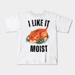 i like it moist happy Kids T-Shirt